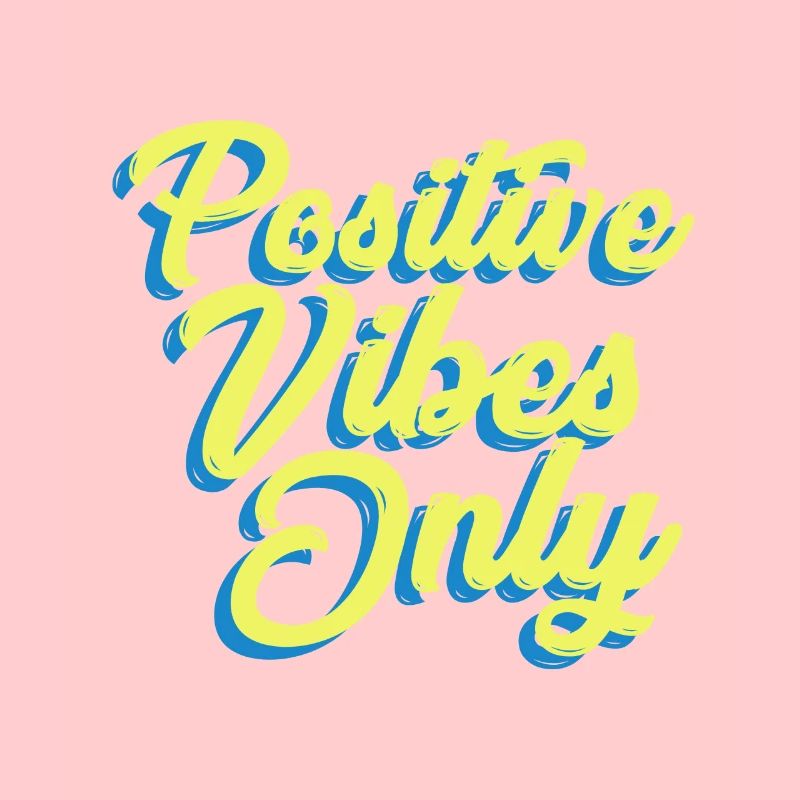 Positive Vibes Only