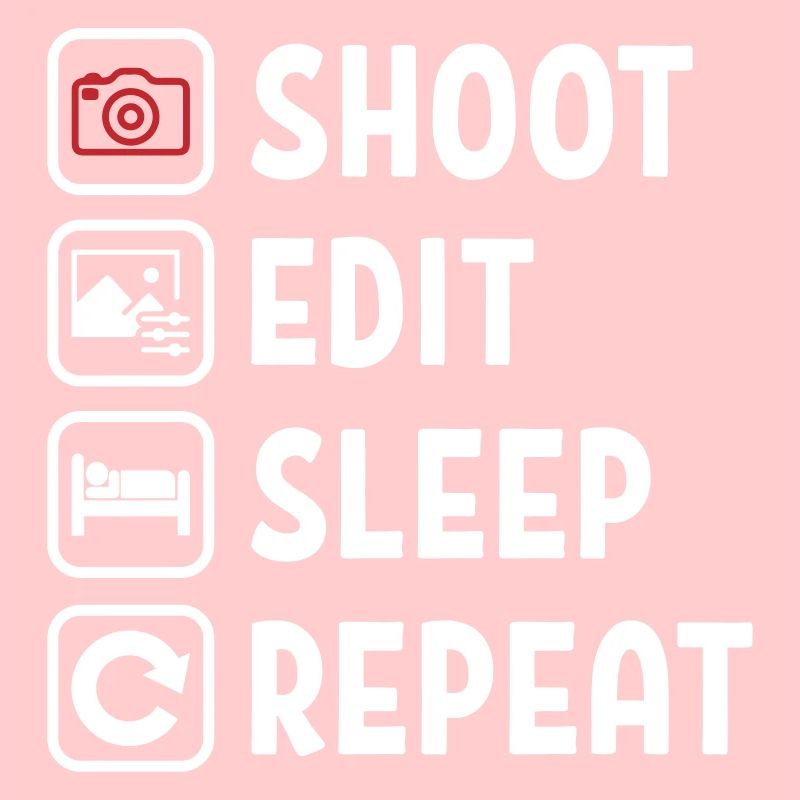 Shoot Edit Sleep Repeat