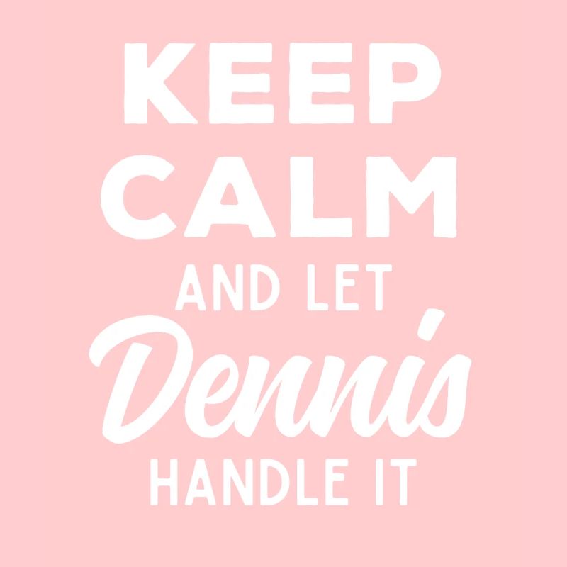Keep Calm Lass Dennis das regeln Lustiger Spruch