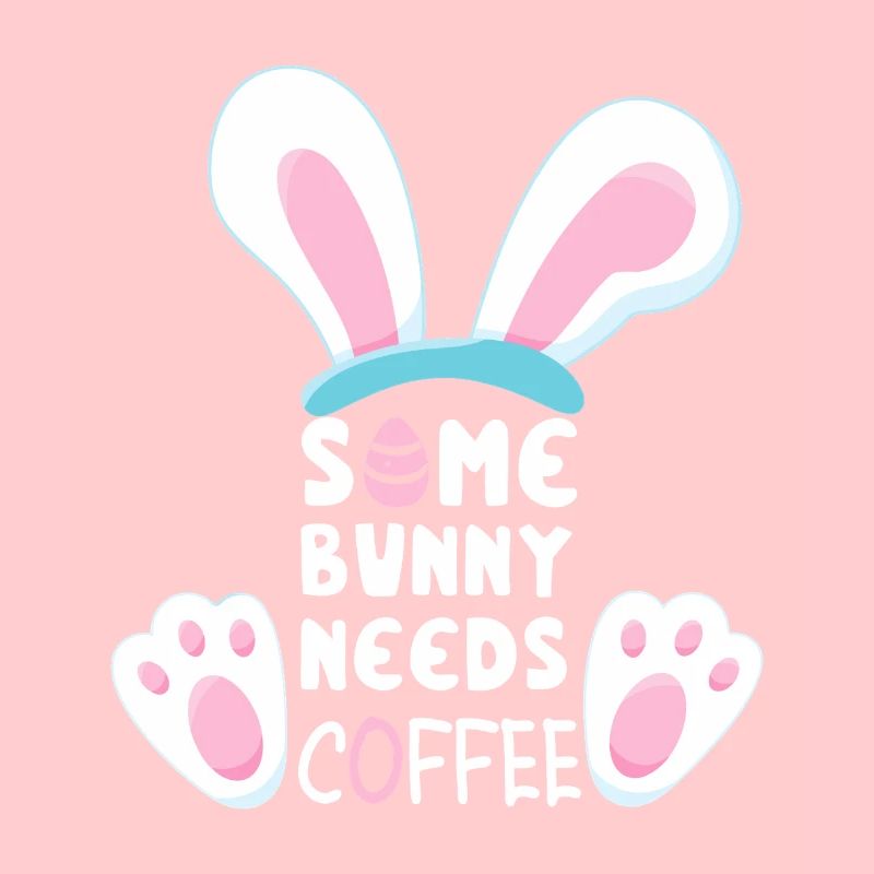 Some Bunny Needs Coffee
