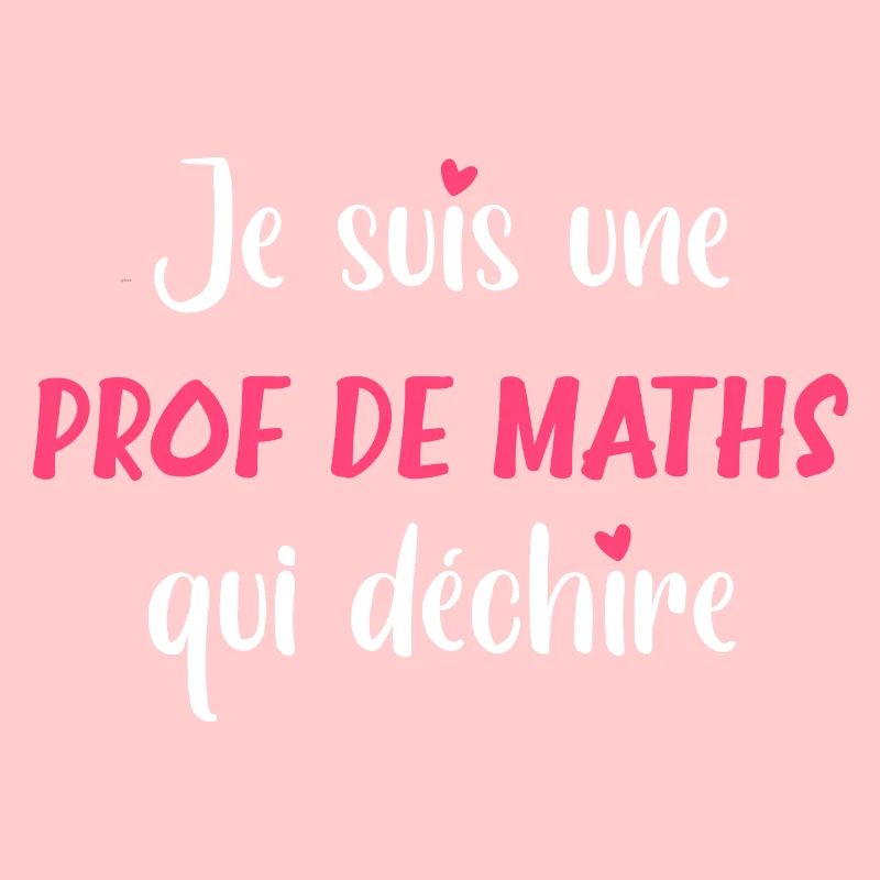 Je suis une prof de maths qui déchire