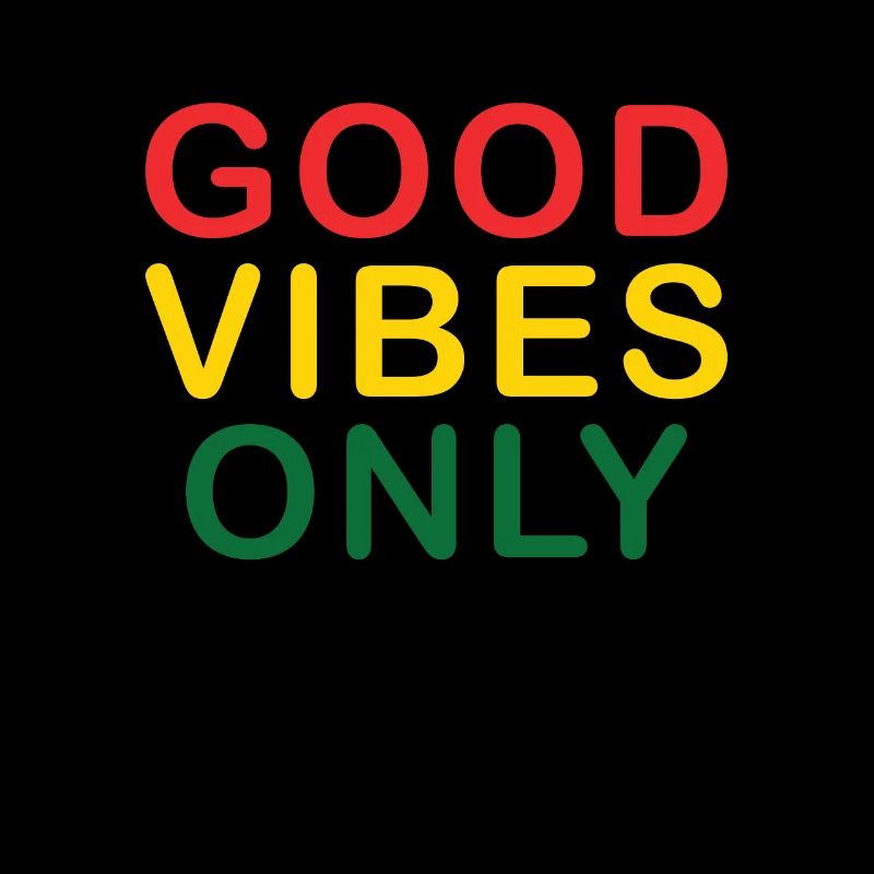 Good Vibes Only Rasta Reggae Roots