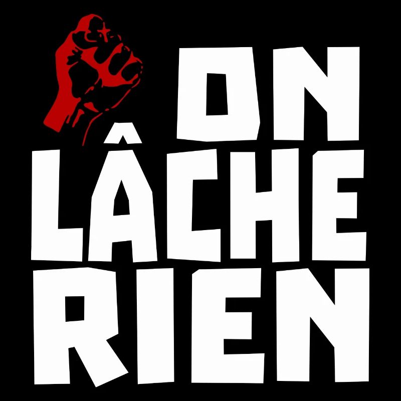 on lâche rien
