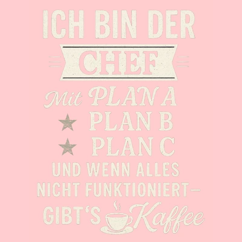 Chef mit Plan B: Kaffee – Lustiges Männer Shirt