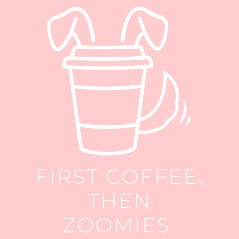 First Coffee, Then Zoomies – Hunde-Kaffee-Design