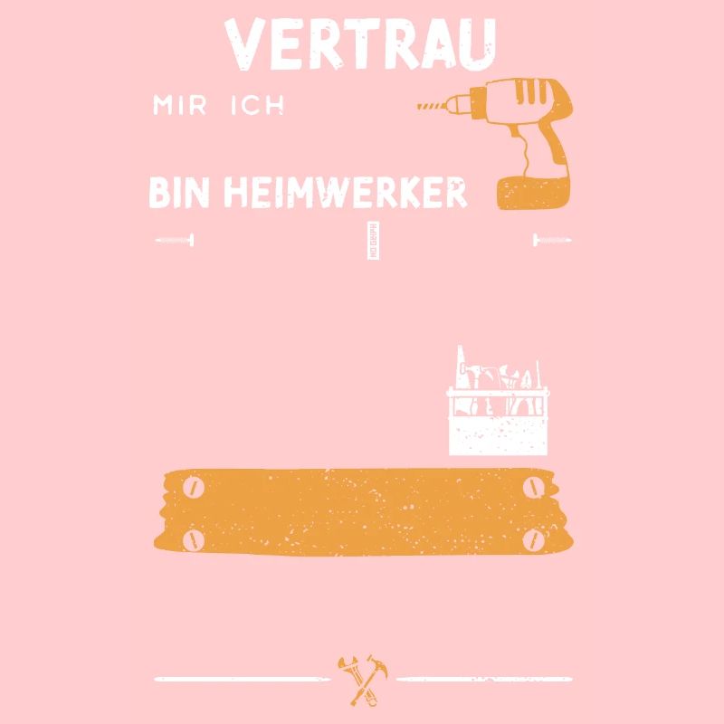 Vertrau Mir Ich Bin Heimwerker