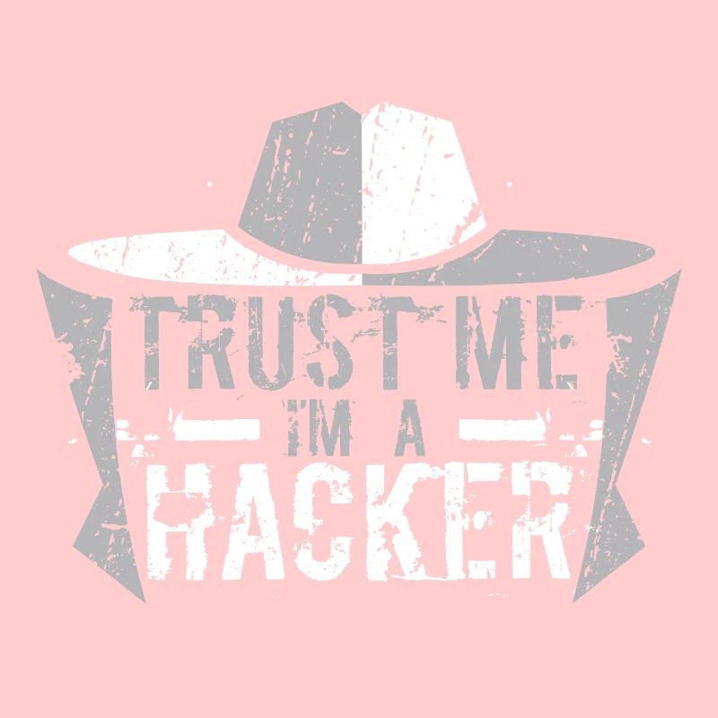 Trust me I'm a hacker.