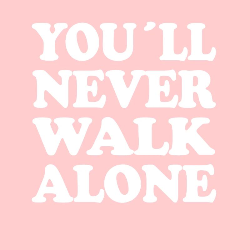 YOU LL NEVER WALK ALONE