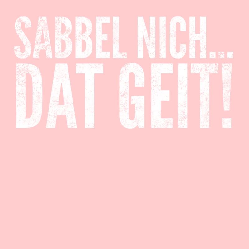 Sabbel Nich Dat Geit Norddeutsch Moin Geschenk
