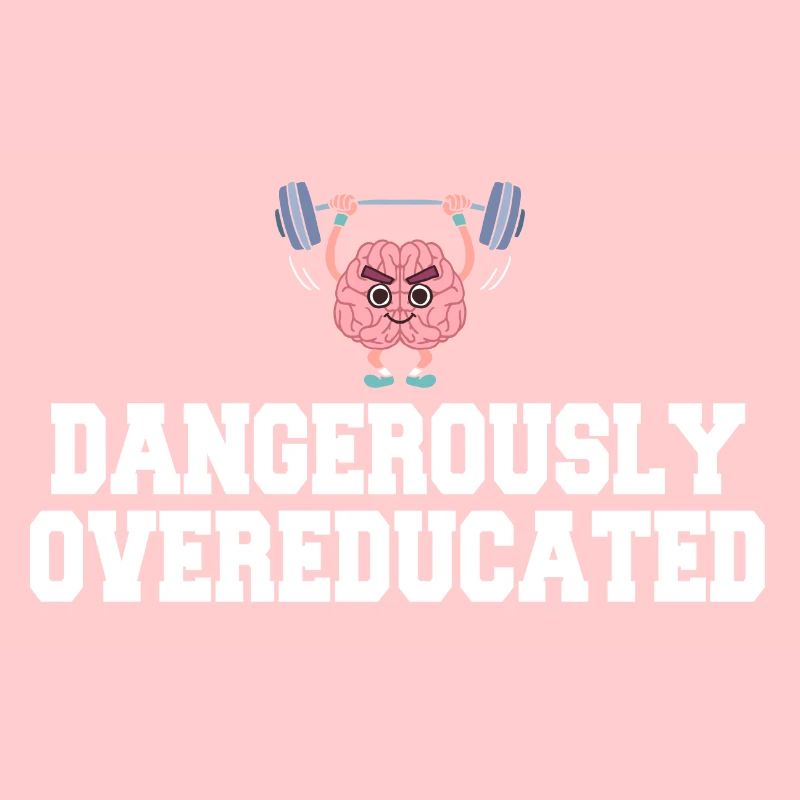 Dangerously overqualified