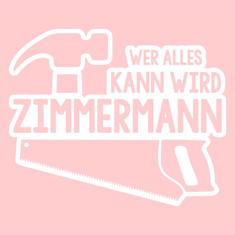 Wer alles kann wird Zimmermann