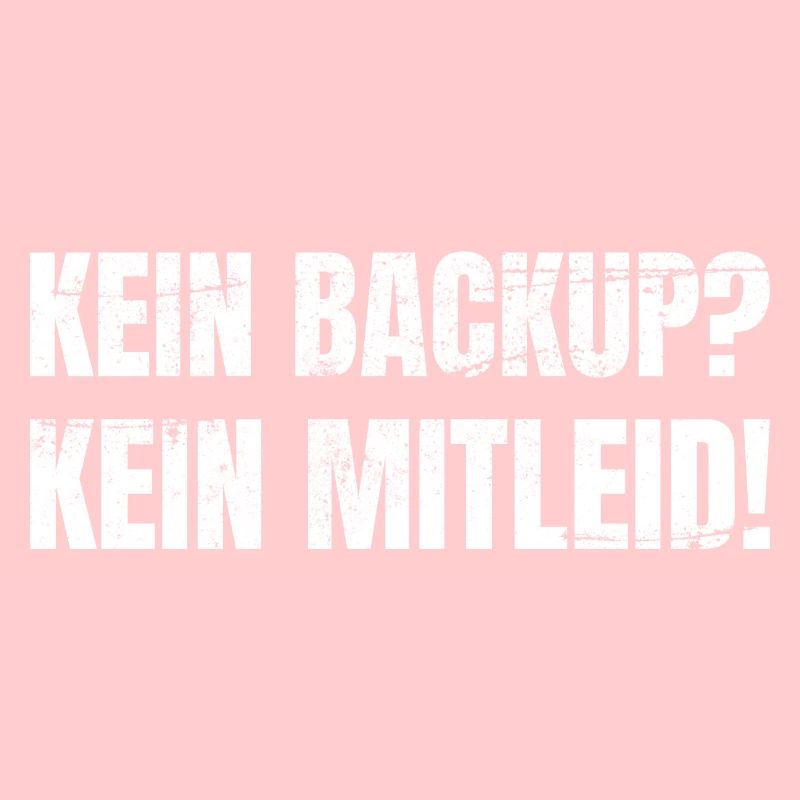 Kein Backup Kein Mitleid Informatiker IT