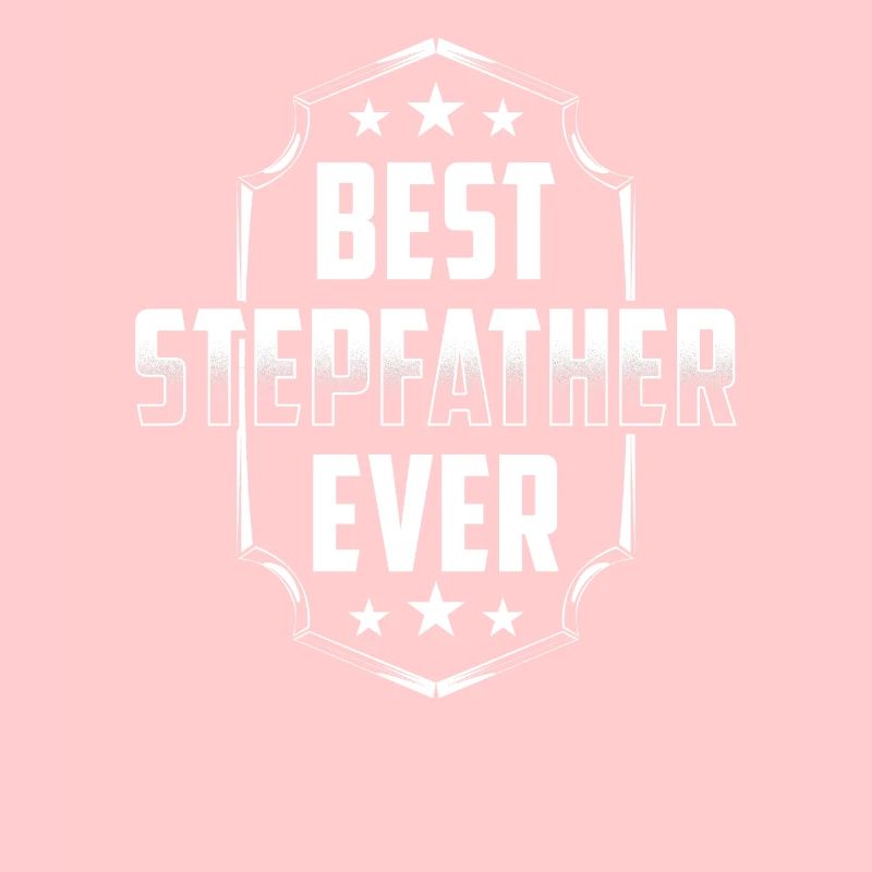 Best Stepfather Ever Stepdad Stepdad Stepdad Stepdad