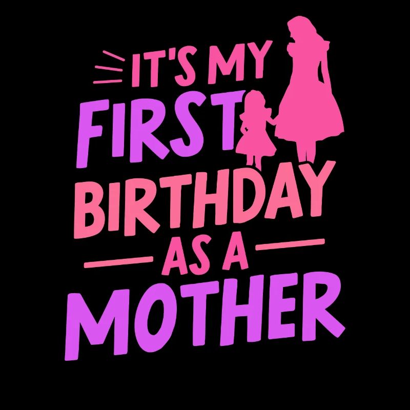 Es Ist Mein Erster Geburtstag Als Mutter Mami Mama
