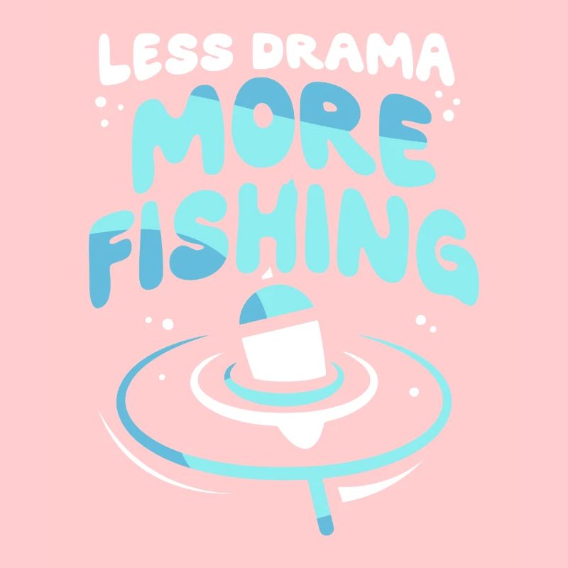 Moins de drame Plus de pêche Pêche Pêcheurs Pêcheur Pêcheur
