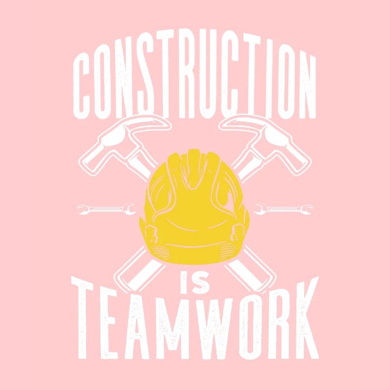 Construction work is teamwork Construction site Teamwork Construction