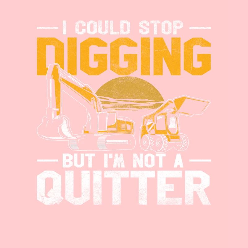 Baggerfahrer Digging But I'm Not A Quitter