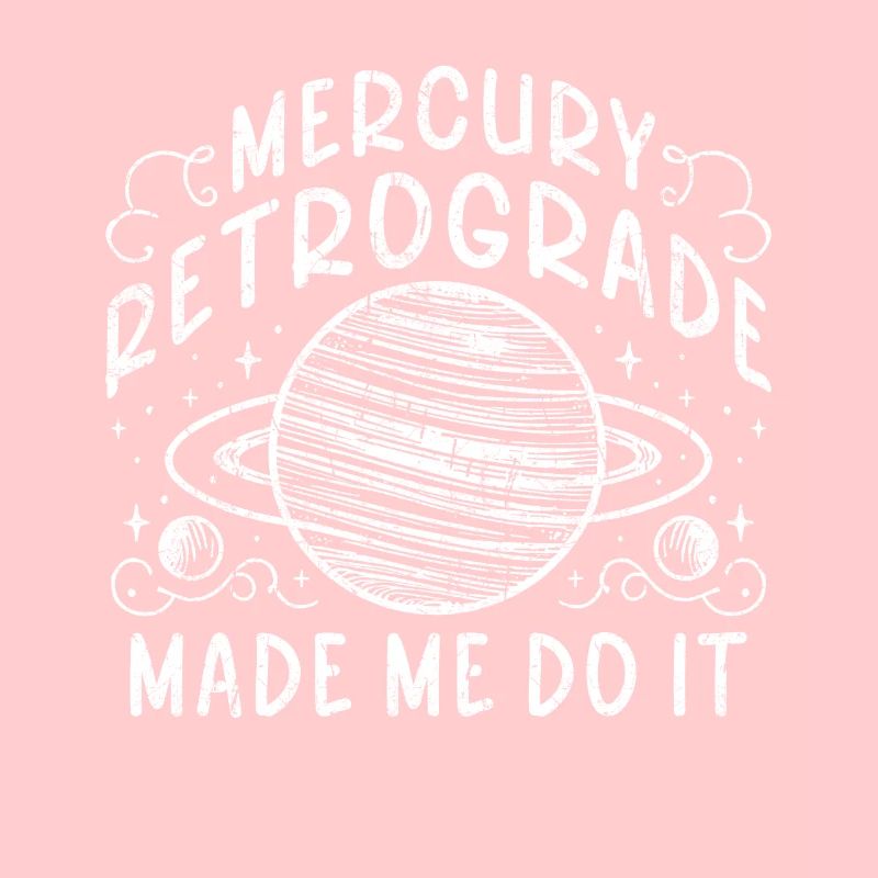 Mercury Retrograde Made Me Do It