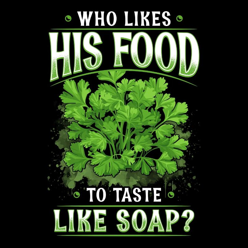 Anti cilantro coriander hater