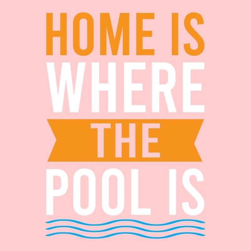 Home Is Where The Pool Is - Pool Swimming