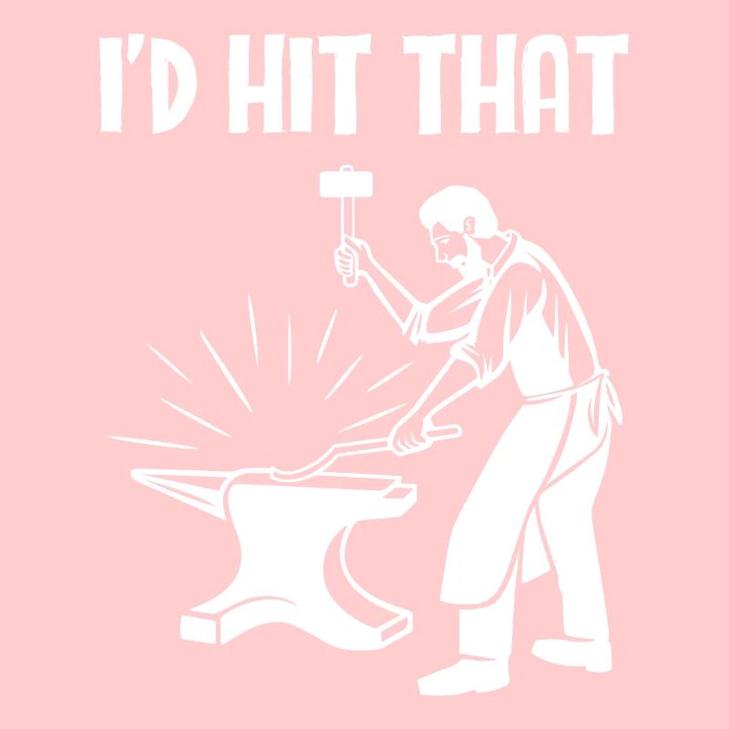 Blacksmith Ironsmith I'd Hit That