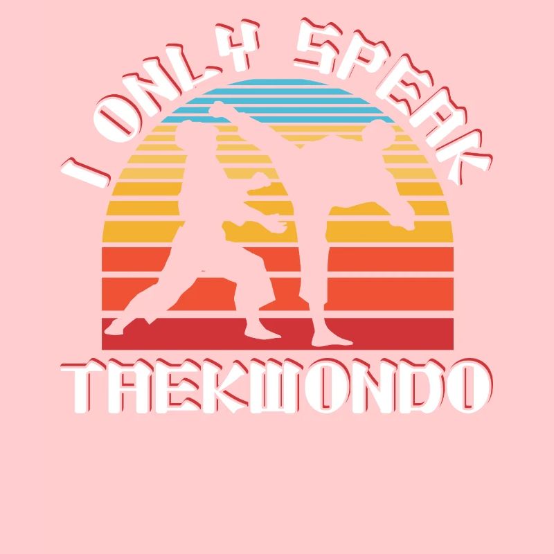 I only speak taekwondo