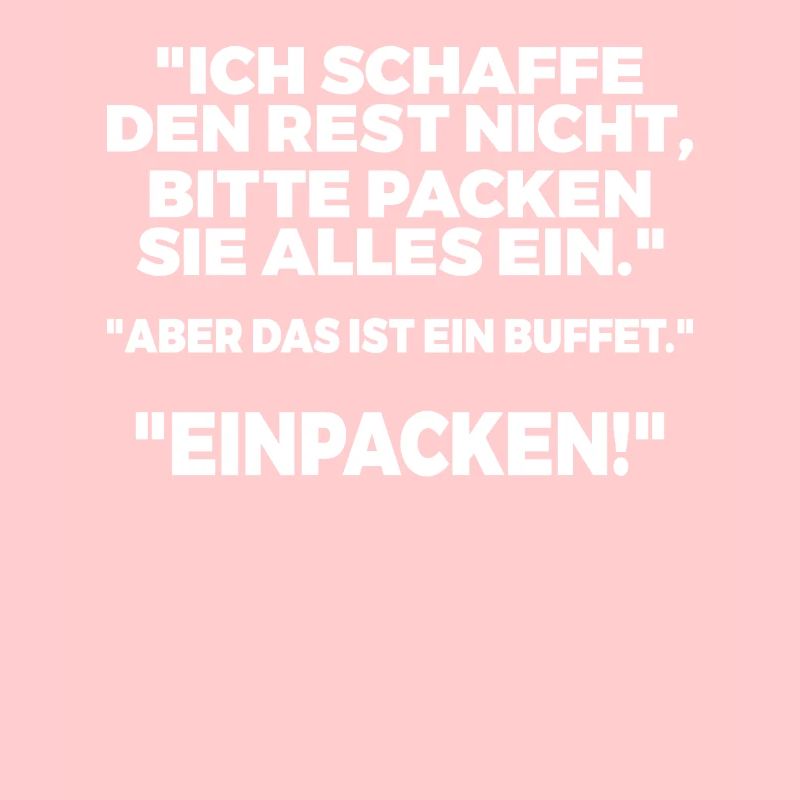 Ich schaffe den Rest nicht, bitte packen Sie alles