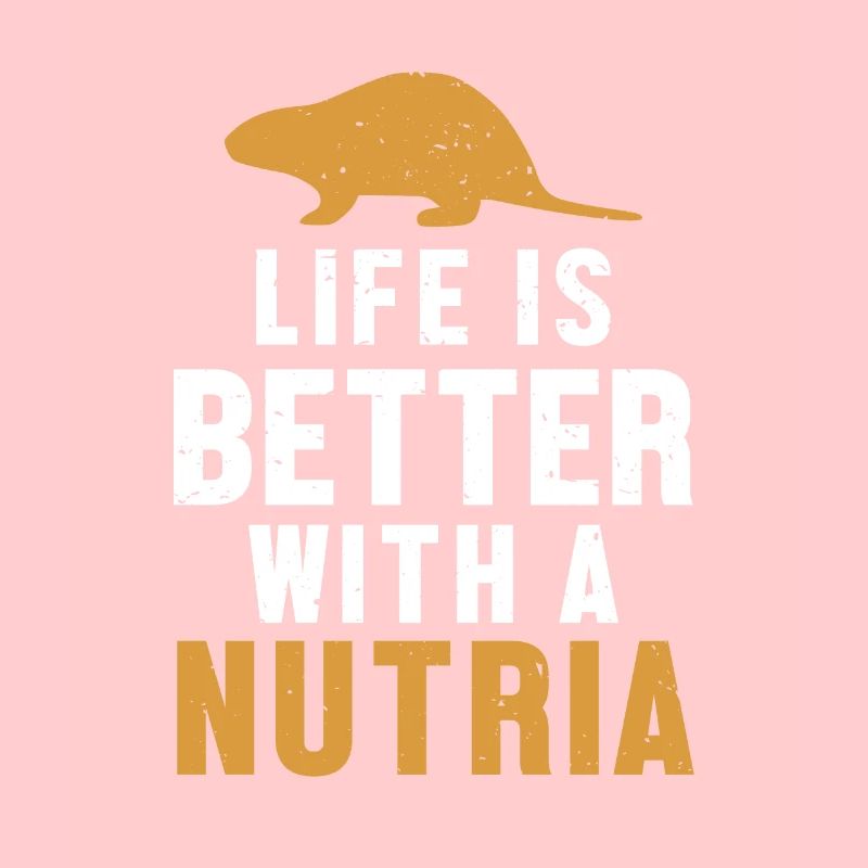 Life is Better with a Nutria Biber Biberratte