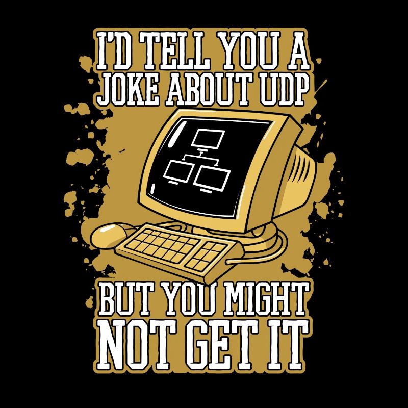 I'd Tell You A Joke About UDP Developer Coder