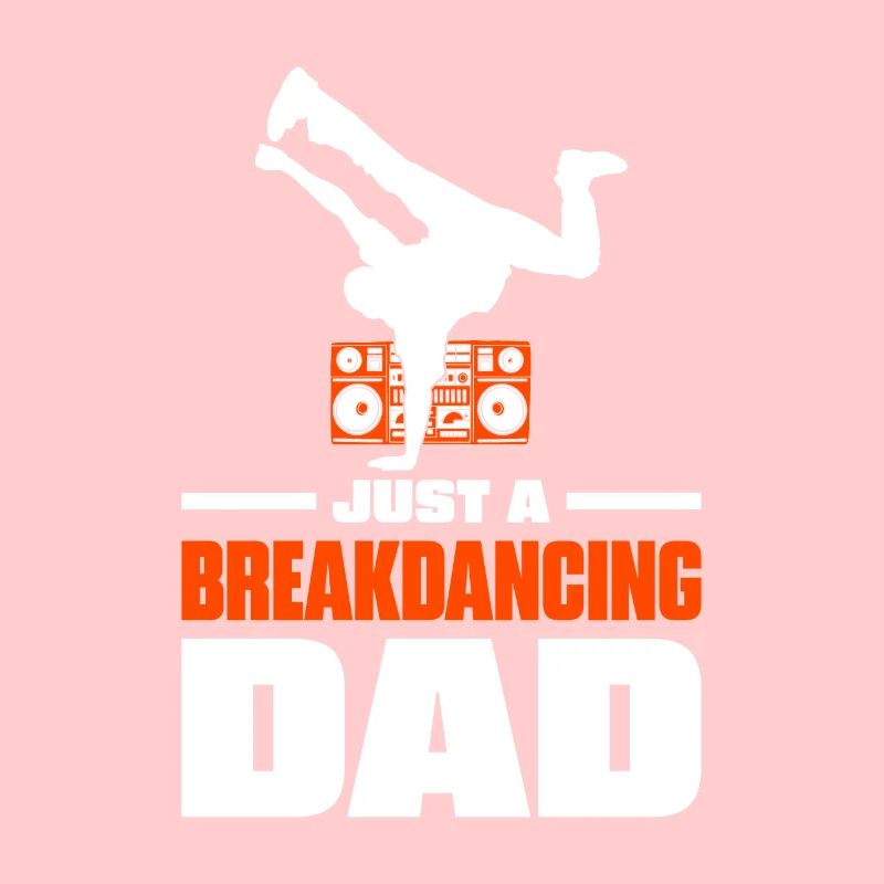 Breakdance Breakdancer Breakdancing Father