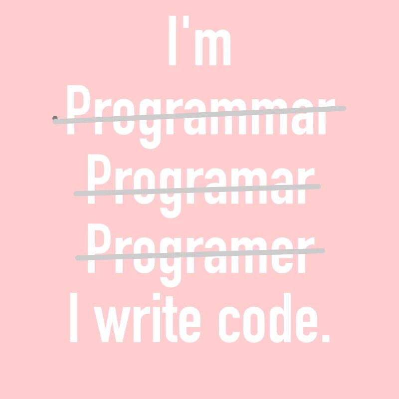 I'm Programmer - I Write Code