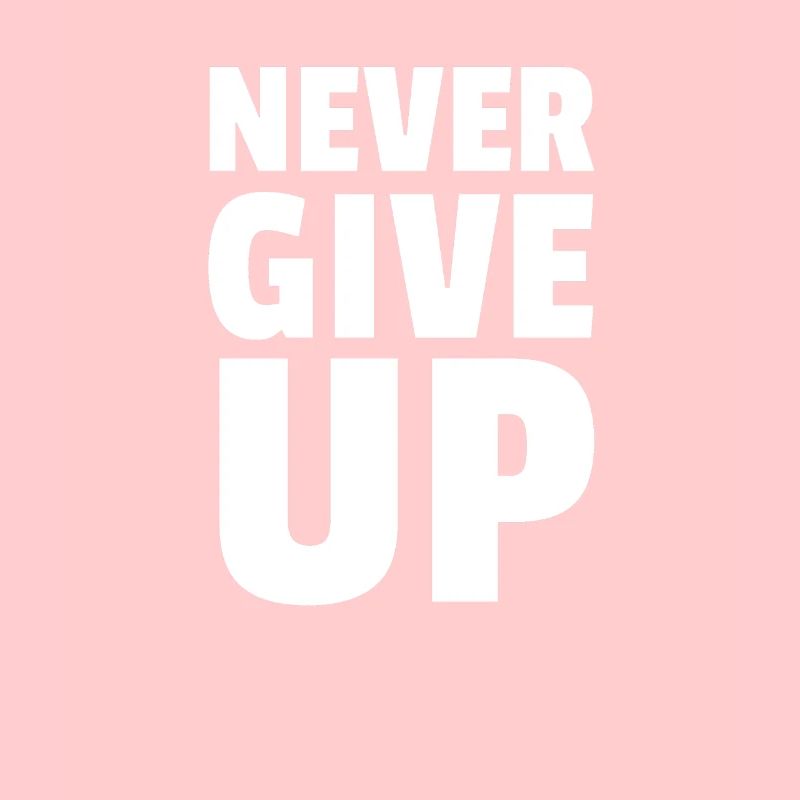 Never Give Up