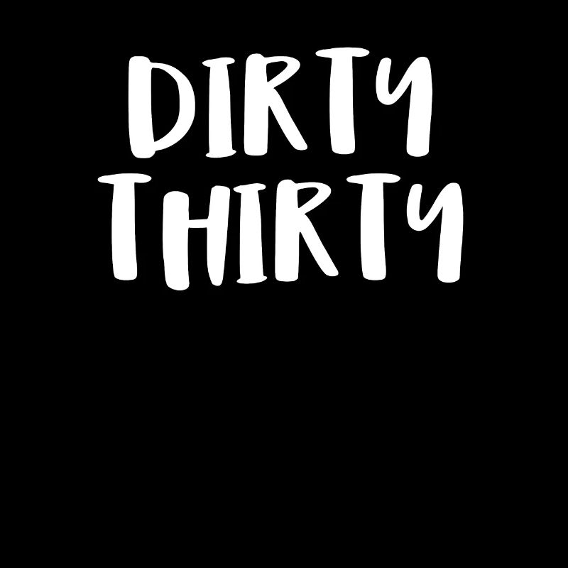 Dirty Thirty