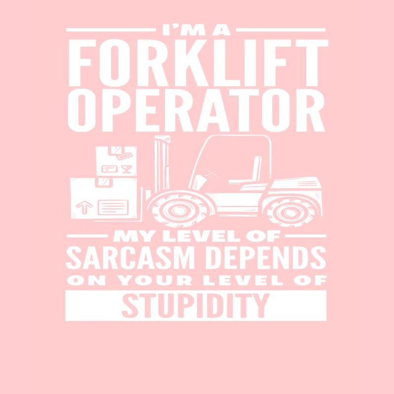 Gabelstaplerfahrer Sarkasmus Stupidity