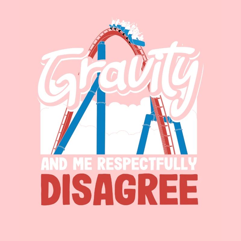 Roller coaster and I disagree disrespectfully