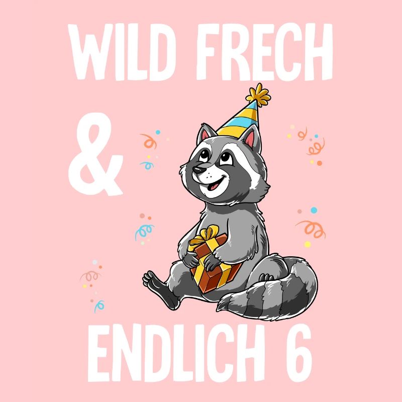 6. Geburtstag Waschbär Wild Frech Und Endlich 6
