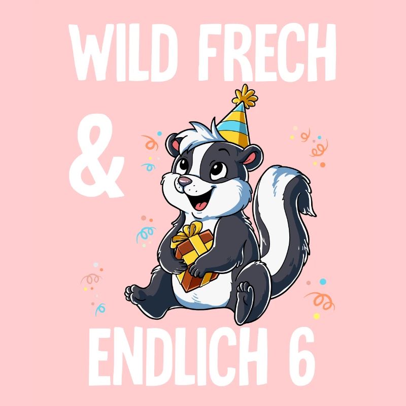 6. Geburtstag Stinktier Wild Frech Und Endlich 6