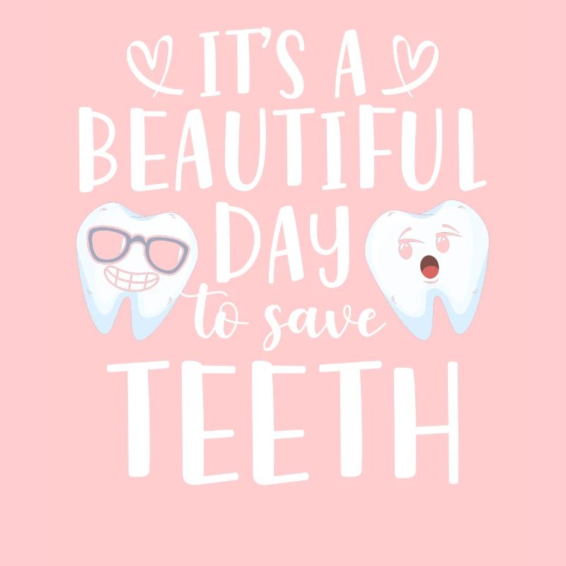 It's A Beautiful Day To Save Teeth Zahnarzt
