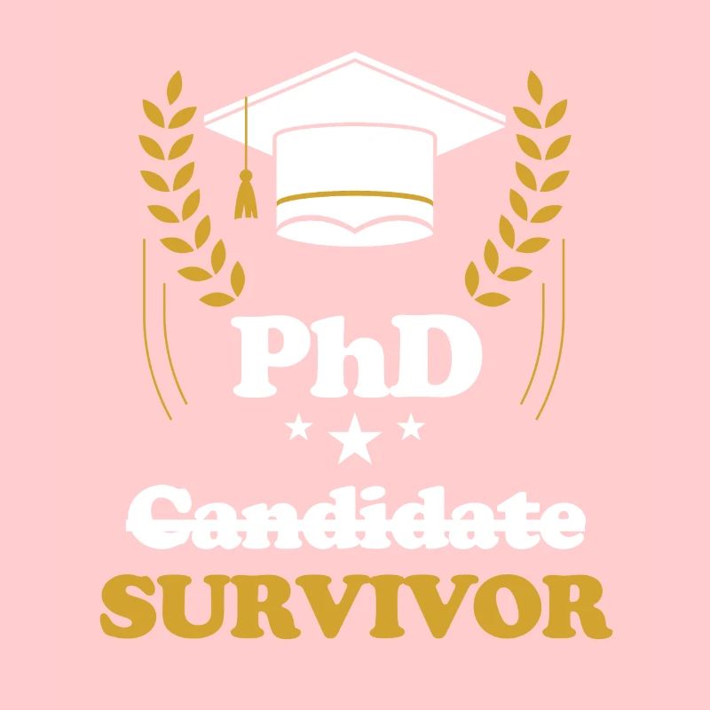 PhD Student, Survivor, Doctorate, Master,