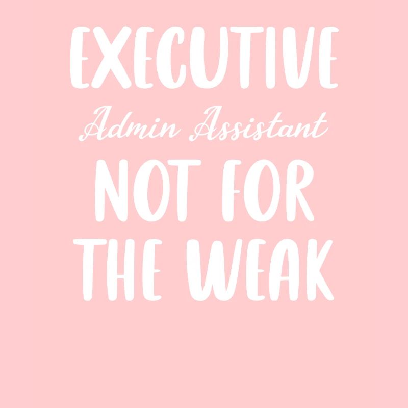Executive Admin Assistant is not for the faint