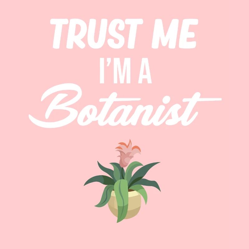Trust me, I'm a botanist, a