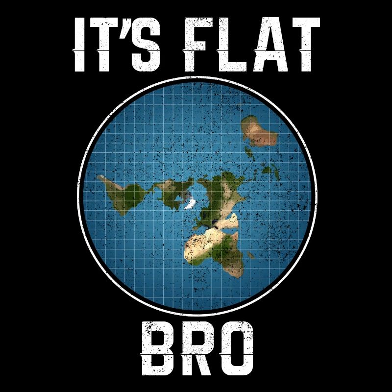 Flat Earth - It's Flat Bro