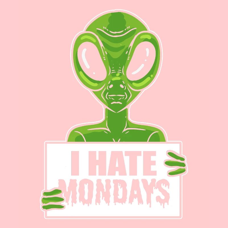 Alien Hate Monday Workaholic
