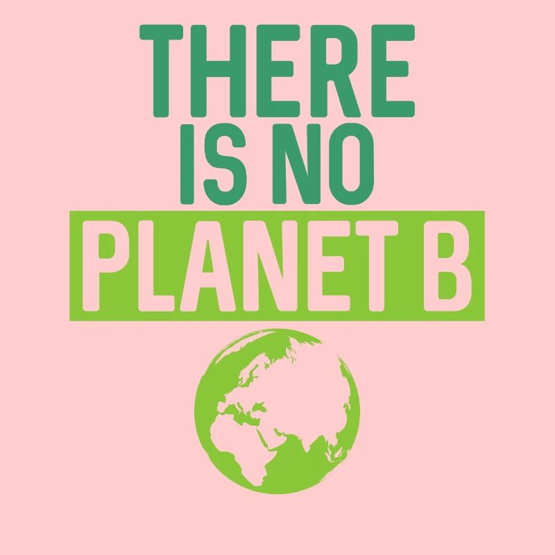 There Is No Planet B Support Green