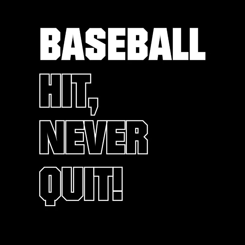 Baseball Hit Never Quit!