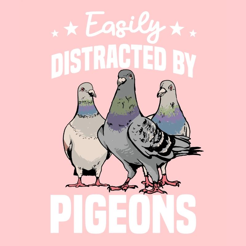Easily Distracted By Pigeons