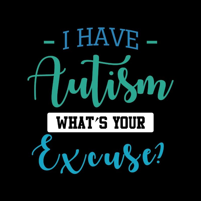 I have autism