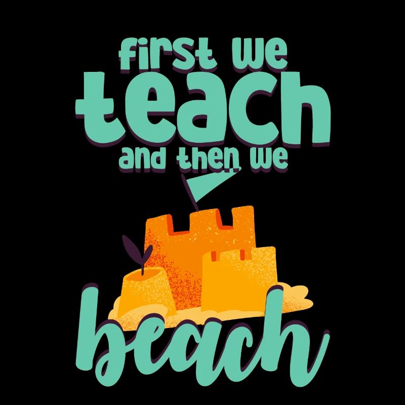 First We Teach And Then We Beach 3