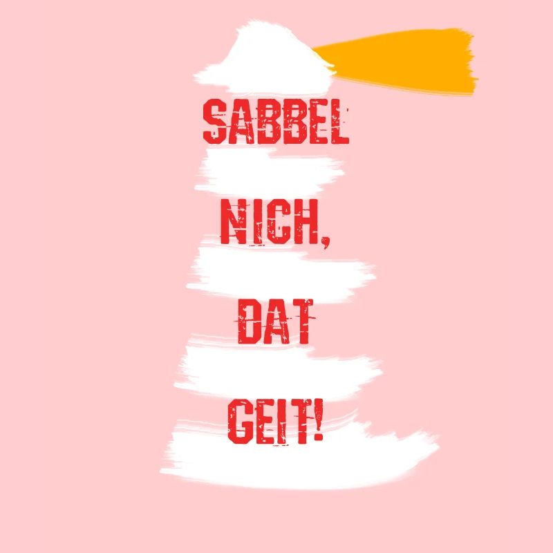 Sabbel nich dat geit! Plattdeutsch Leuchtturm