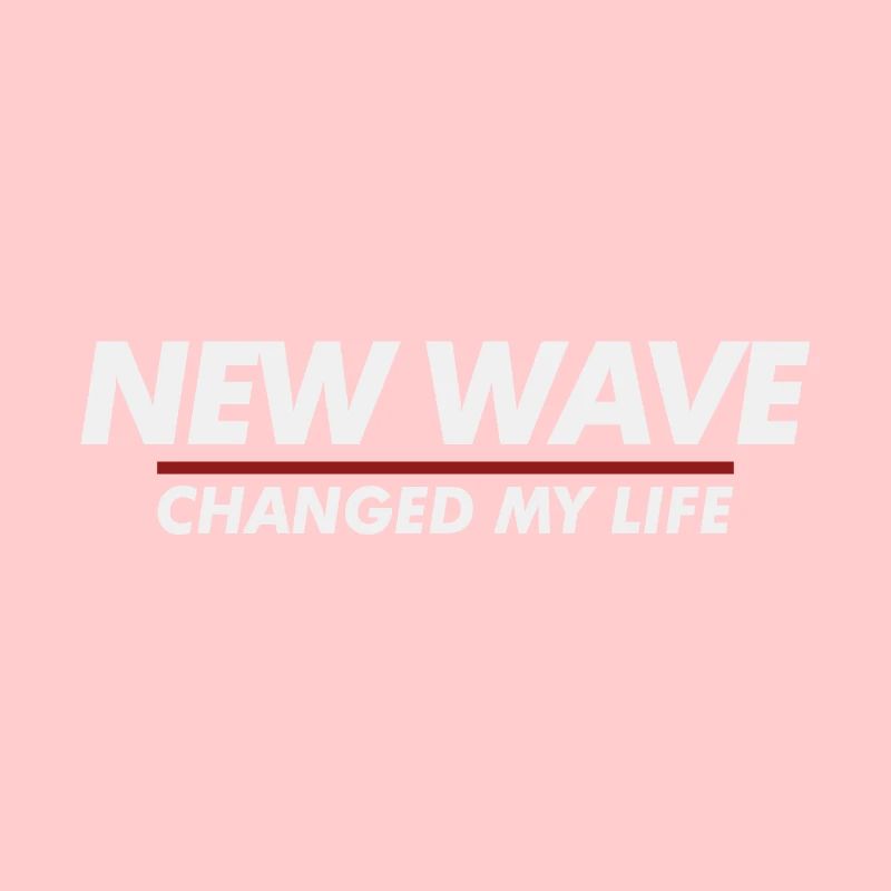 New Wave changed my life